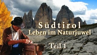 Südtirol  Leben im Naturjuwel  Teil1 [upl. by Nmutua]