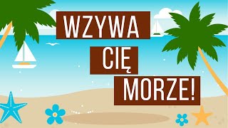 WZYWA CIĘ MORZE  Wakacyjna piosenka o morzu 🌴🏄🏻‍♂️ [upl. by Sontag432]