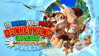 Lo bueno y lo malo de Donkey Kong Tropical Freeze Switch [upl. by Morrie]