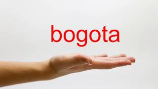 How to Pronounce bogota  American English [upl. by Nigem]