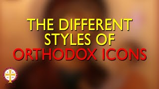 The Different Styles of Orthodox Icons  Greek Orthodoxy 101 [upl. by Pessa]