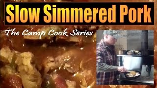 CAMP COOK SERIES Slow Simmered Pork Easy Cooking off the Grid [upl. by Asirehc]