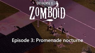 Ep3 Promenade nocturne Project Zomboid fr Lets play Gameplay [upl. by Etnom]