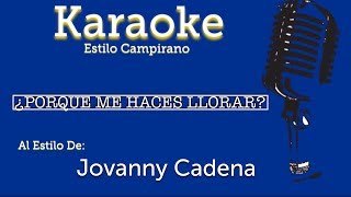 Karaoke  ¿Porque Me Haces Llorar  Jovanny Cadena [upl. by Hirai]