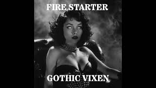 Gothic Vixen  FIRE STARTER POSTPUNK DARKWAVE SYNTH [upl. by Gabler]