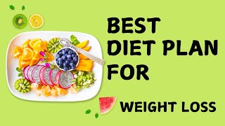 BEST DIET PLAN FOR WEIGHT LOSS [upl. by Ecinnahs257]