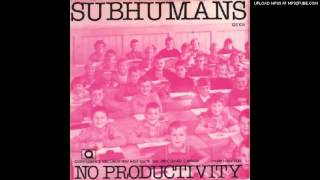 Subhumans  No Productivity [upl. by Goldshell]