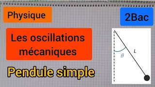 les oscillations mécaniques  pendule simple  2Bac النواس البسيط [upl. by Naras]