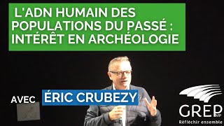 LADN HUMAIN DES POPULATIONS DU PASSÉ  INTÉRÊT EN ARCHÉOLOGIE avec CRUBEZY [upl. by Fennessy]