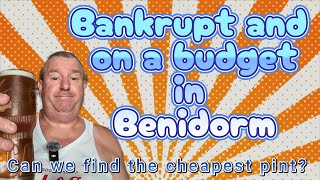 Bankrupt and on a budget in Benidorm Cheapest Beer hunt [upl. by Asaph]