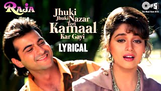 Jhuki Jhuki Nazar Teri Kamaal  Lyrical  Raja  Madhuri Dixit  Sanjay  Alka Yagnik  Udit Narayan [upl. by Steinke496]