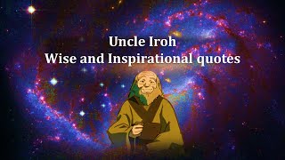 Uncle Irohs Wise and Inspirational Quotes  Avatar [upl. by Pond]