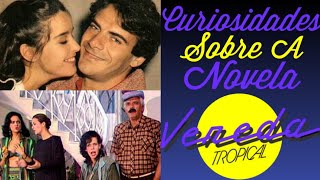 CURIOSIDADES SOBRE A NOVELA VEREDA TROPICAL [upl. by Margalit]