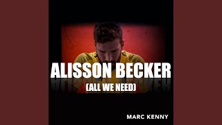 Alisson Becker All We Need [upl. by Yeltneb]