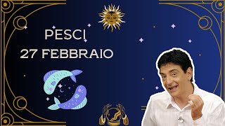 Pesci ♓️ Martedì 27 Febbraio 🔮 Oroscopo Paolo Fox  Martedì sgnif tutto ripensamenti e nostalgie [upl. by Macario618]