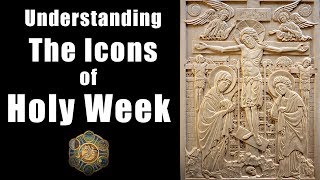 Understanding the Icons of Holy Week [upl. by Uyerta]