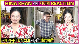 Hina Khans Epic Reaction When A Old Man INSULTS TheMedia Says Chalo Niklo Yahan Se [upl. by Brewer878]