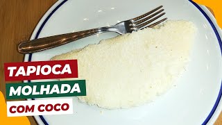 COMO FAZER TAPIOCA DOCE MOLHADA COM COCO  PASSO A PASSO [upl. by Norri347]