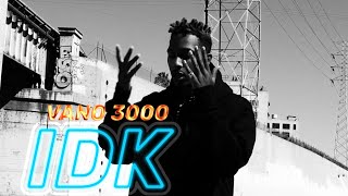 VANO 3000  IDK Music Video [upl. by Entruoc829]