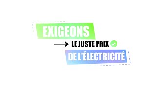 EP3  Exigeons le juste prix de l’électricité [upl. by Anwahsar]