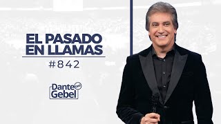 Dante Gebel 842  Un pasado en llamas [upl. by Om]