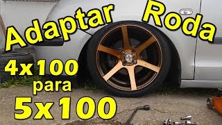 Como adaptar roda 4x100 em carro com furação 5x100 Como Fazer [upl. by Senhauser357]