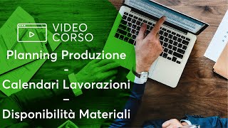 Planning di Produzione Calendari Lavorazioni e Disponibilità Materiali  Prima Parte [upl. by Eitsym]