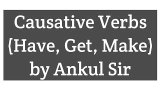 Causative Verbs by Ankul Sir [upl. by Rednav]