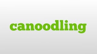 canoodling meaning and pronunciation [upl. by Annodas]