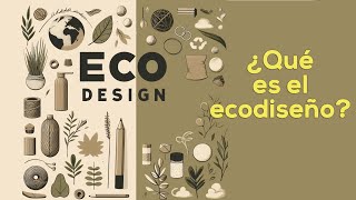 ¿Qué es el ecodiseño Explicación de la importancia del Ecodiseño [upl. by Adigun]