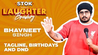 Tagline Birthdays and DND  Stand Up Comedy with Bhavneet Singh STOKNCHILL [upl. by Lerraj]