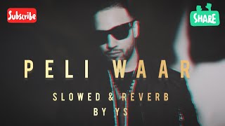 Peli Waar Full Song  Slowed and Reverb  Imran Khan  YS [upl. by Siroled511]