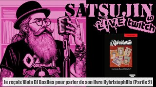 Twitch Lhybristophilie  On en parle avec Viola Di Basilea partie2 [upl. by Ryon]