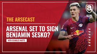 Arsenal Set To Sign Benjamin Sesko  Arsecast [upl. by Latsyrhc]