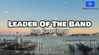 Leader Of The Band  Dan Fogelberg Lyrics [upl. by Auqeenwahs602]