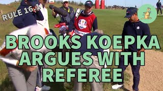 BROOKS KOEPKA Argues with Referee Copyrighted Part Trimmed Out  Golf Rules Explained [upl. by Nomzaj]