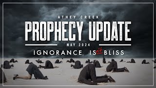 Prophecy Update  May 2024  Ignorance Isnt Bliss  Brett Meador [upl. by Yltsew]