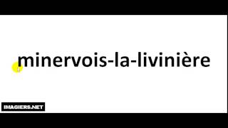 How to pronounce Minervois La Livinière [upl. by Porty282]