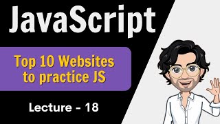 Javascript  Top 10 Websites to practice  Web Development Course  Lecture 18 [upl. by Balkin]