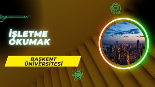 Başkent Üniversitesinde İşletme Okumak  İşletme İş Alanları Başarı Sırası Taban Puanları Maaş [upl. by Ennelram189]