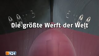 Die größte Werft der Welt  N24 Doku [upl. by Omolhs260]