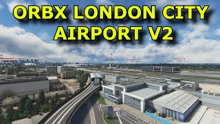 FS2020 Orbx London City EGLC Version 2 Overview and Review  Yet Another Huddison Intl [upl. by Ronnholm701]