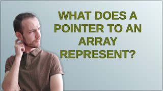 What does a pointer to an array represent [upl. by Ayikat]