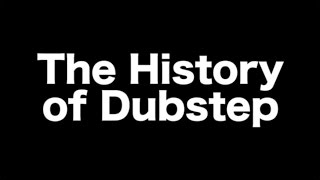 The History of Dubstep [upl. by Blinnie]