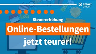 Steuererhöhung OnlineBestellungen jetzt teurer [upl. by Bowerman]