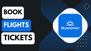 Skyscanner Flight ticket booking  How it works [upl. by Aidan]