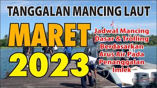 Tanggalan Mancing Maret 2023 Referensi Mancing Laut [upl. by Darnoc682]