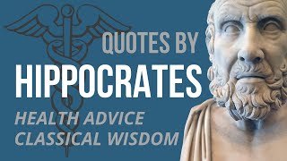 Hippocrates Quotes  HEALTH ADVICE amp WISDOM [upl. by Nnaegroeg]