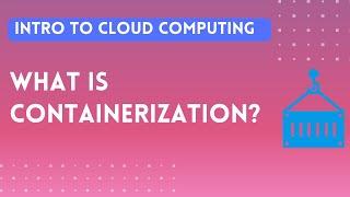 Cloud Computing and Containerization  Containerization Basics  What Is Container [upl. by Aehtrod]