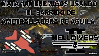 Helldivers 2  Mata 100 Enemigos Usando Barrido De Ametralladora De Águila  Gameplay En Español [upl. by Fiedler443]